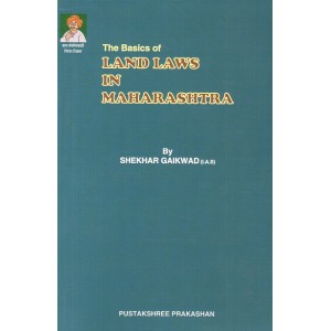 Shekhar Gaikwad's The Basics of Land Laws in Maharashtra by Pustakshree Prakashan